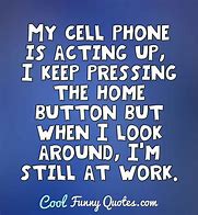Image result for Cell Phone Quotes Funny
