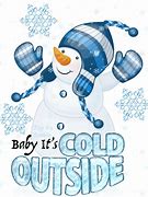 Image result for Is Cold Outside Meme