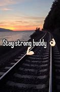 Image result for Stay Strong Buddy Meme