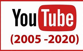 Image result for YouTube 2005 to 2020