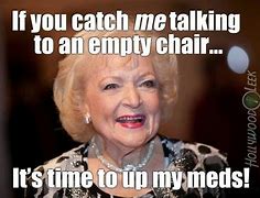 Image result for Betty White Retirement Meme
