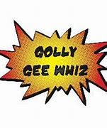 Image result for Golly Gee Thanks