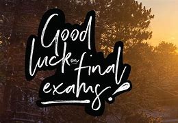 Image result for Good Luck On Fjnals