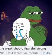 Image result for The Weak Feed the Strong Meme