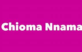 Image result for chioma_nnamaka
