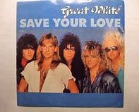 Image result for Great White Save Your Love