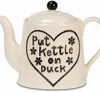 Image result for Put Kettle On Duck Stokie