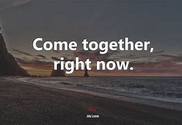 Image result for John Lennon Come Together Quotes