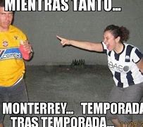 Image result for Rayados Meme