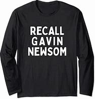 Image result for Newsom Recall T-Shirt