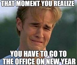 Image result for Going Back to Work in New Year Meme