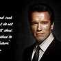 Image result for Arnold Schwarzenegger Famous Quotes