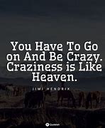 Image result for Go Crazy Quotes