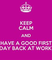 Image result for First Day Back at Work