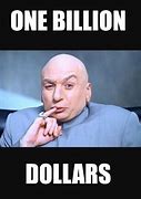Image result for Dr. Evil $1 Billion Meme