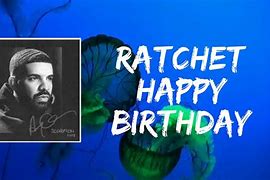 Image result for Ratchet Birthday Drake