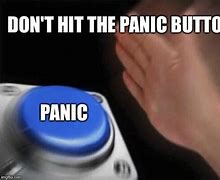 Image result for Panic Button Meme Hitting