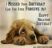 Image result for Forgot Your Birthday Now You Can Forgive Me