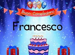 Image result for Buon Compleanno Francesco