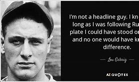 Image result for Lou Gehrig Quotes