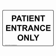 Image result for Patient Entrance Sign