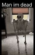 Image result for Skeleton Standing Meme