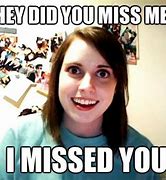 Image result for Funny You Miss Me Quotes