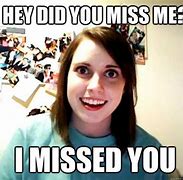 Image result for Aww You Miss Me Meme