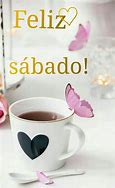 Image result for Feliz Sabado La Vida