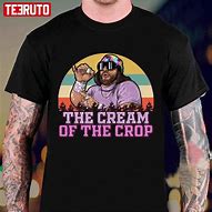 Image result for Macho Man Cream of the Crop T-Shirt