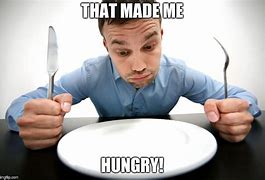Image result for I AM Hungry Meme