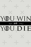 Image result for You Win or You Die