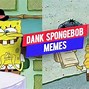 Image result for Spongebob Dank Memes 2018