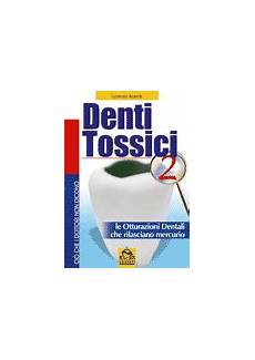 piombatura denti mercurio delle amalgame dentali un rischio sconosciuto piombatura denti mercurio delle amalgame dentali un rischio sconosciuto