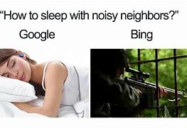 Image result for Google vs Bing Neighbor Meme