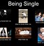 Image result for Single and Looking Memes