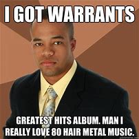 Image result for Warrant Band Memes