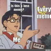 Image result for Loss Meme Empty