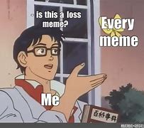 Image result for Loss Meme Format