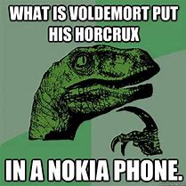 Image result for Horcruxes Nokia Meme