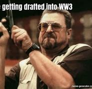 Image result for WW3 Drafted Memes