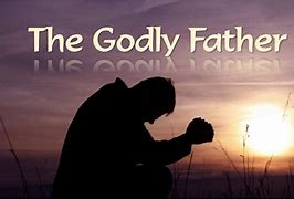 Image result for A Godly Father