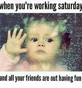 Image result for weekend memes working