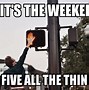 Image result for And Just Like That Weekend Gone Meme