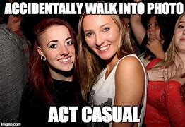 Image result for Act Casual Meme