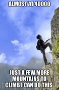 Image result for Climbing a Mountain Meme