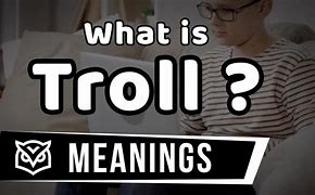 Image result for Troll Meaning Slang