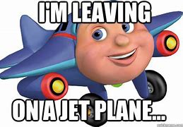 Image result for JJ the Jet Plane Meme