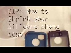 Image result for How to Shrink a Silicone Phone Case