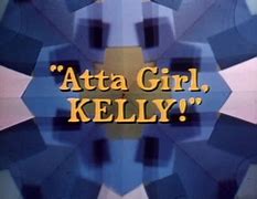 Image result for Atta Girl Kelly Movie